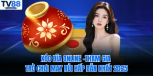 Xóc Đĩa Online –Tham Gia Trò Chơi May Rủi Hấp Dẫn Nhất 2025